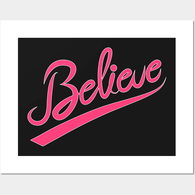 Cool Inspirational Believe T-Shirt Wall Art by happinessinatee